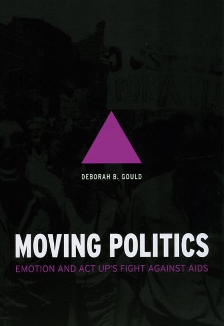 Moving Politics ¿ Emotion and ACT UP`s Fight against AIDS