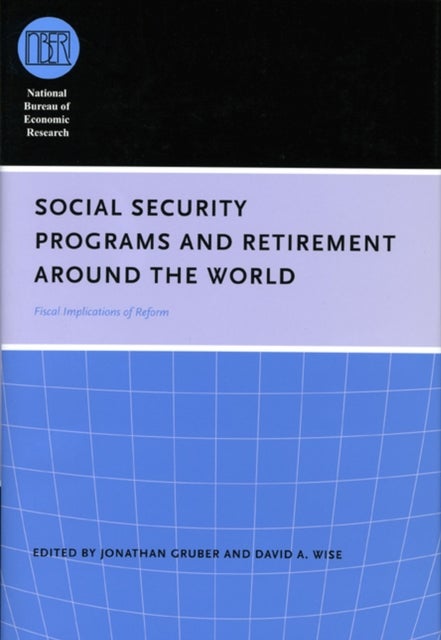 Social Security Programs and Retirement around the World - Fiscal Implications of Reform