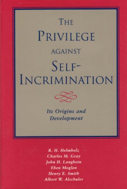 The Privilege against Self-Incrimination - Its Origins and Development