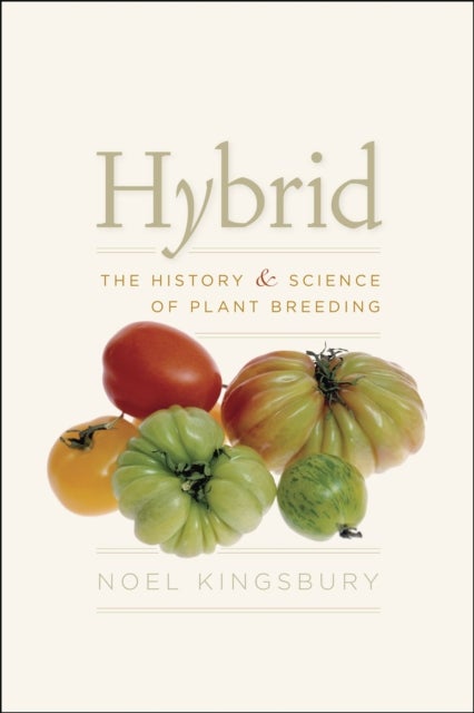 Hybrid - The History and Science of Plant Breeding