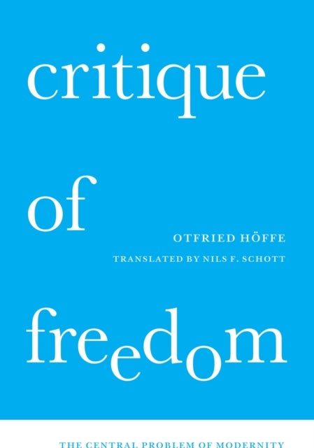 Critique of Freedom - The Central Problem of Modernity