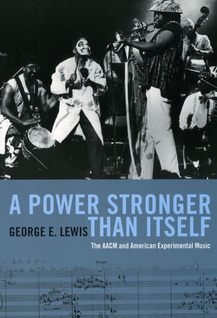 A Power Stronger Than Itself - The AACM and American Experimental Music