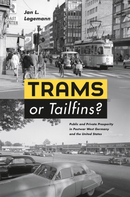 Trams or Tailfins? - Public and Private Prosperity in Postwar West Germany and the United States