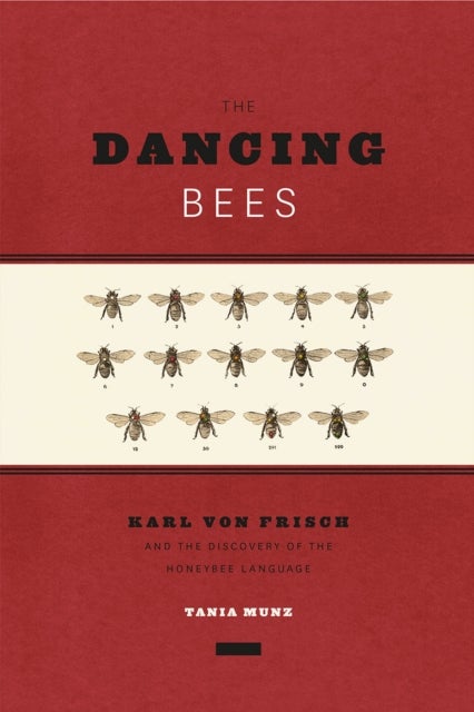 The Dancing Bees - Karl von Frisch and the Discovery of the Honeybee Language