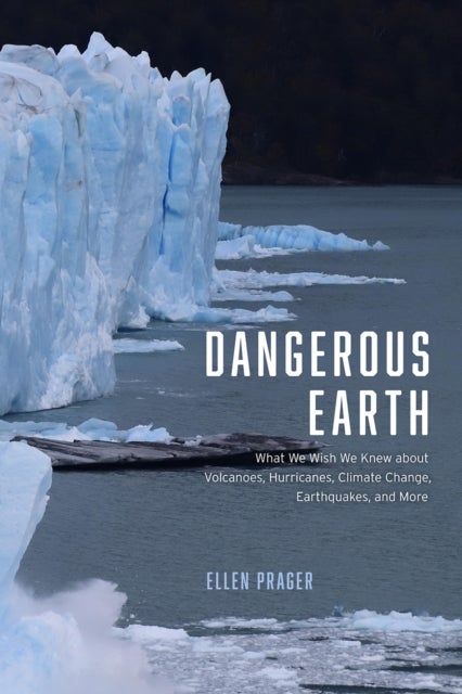 Dangerous Earth - What We Wish We Knew about Volcanoes, Hurricanes, Climate Change, Earthquakes, and More