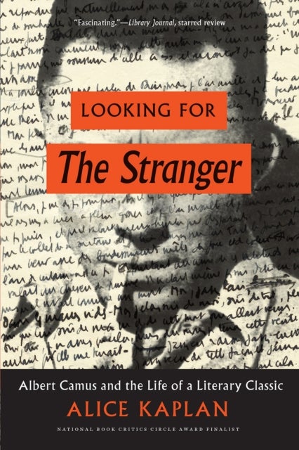 Looking for the Stranger - Albert Camus and the Life of a Literary Classic