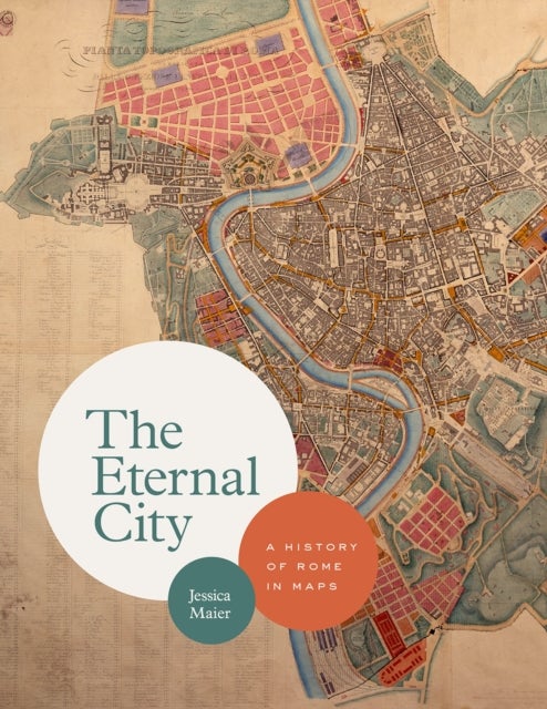 The Eternal City - A History of Rome in Maps