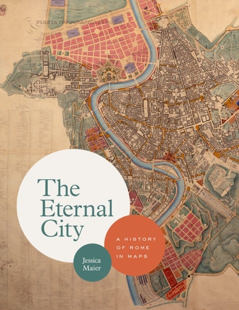 The Eternal City - A History of Rome in Maps