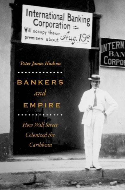 Bankers and Empire - How Wall Street Colonized the Caribbean