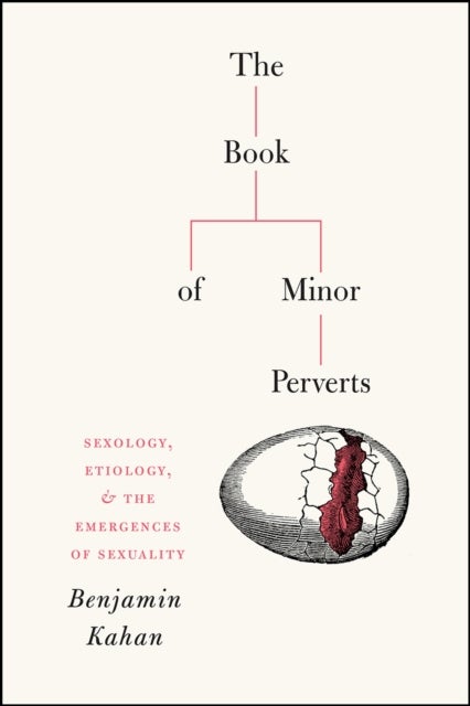 The Book of Minor Perverts - Sexology, Etiology, and the Emergences of Sexuality
