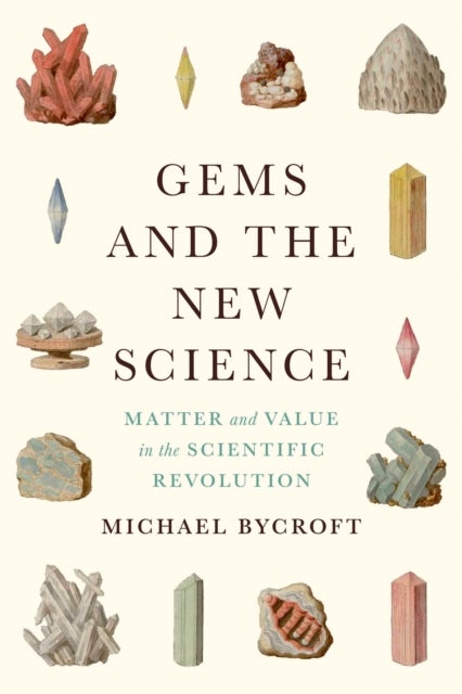 Gems and the New Science - Matter and Value in the Scientific Revolution
