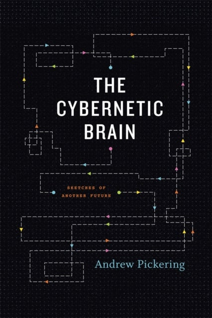 The Cybernetic Brain - Sketches of Another Future