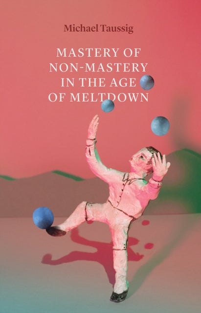 Mastery of Non¿Mastery in the Age of Meltdown