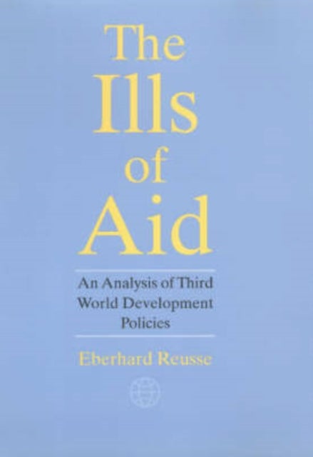 The Ills of Aid - An Analysis of Third World Development Policies