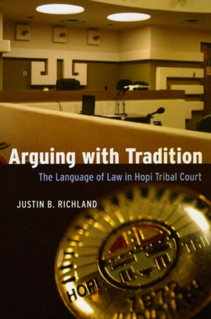 Arguing with Tradition - The Language of Law in Hopi Tribal Court