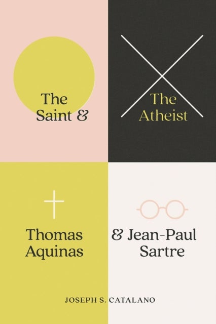 The Saint and the Atheist - Thomas Aquinas and Jean-Paul Sartre