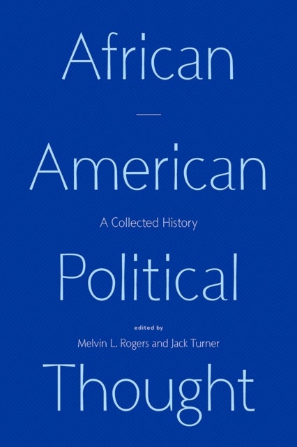 African American Political Thought - A Collected History