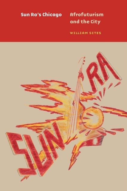 Sun Ra's Chicago - Afrofuturism and the City