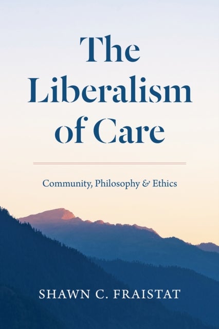 The Liberalism of Care - Community, Philosophy, and Ethics
