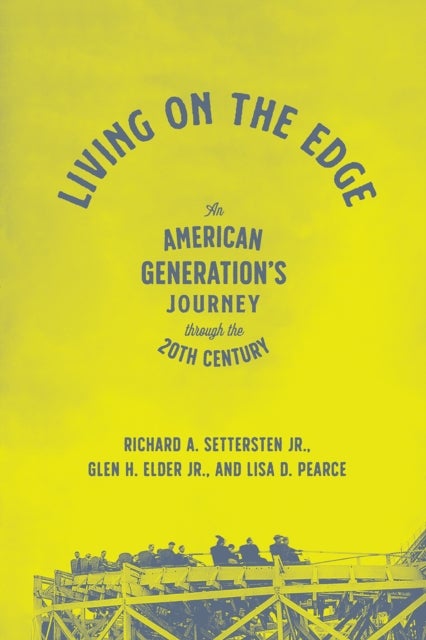 Living on the Edge - An American Generation's Journey Through the Twentieth Century