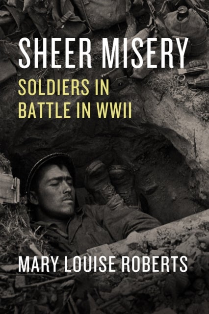 Sheer Misery - Soldiers in Battle in WWII