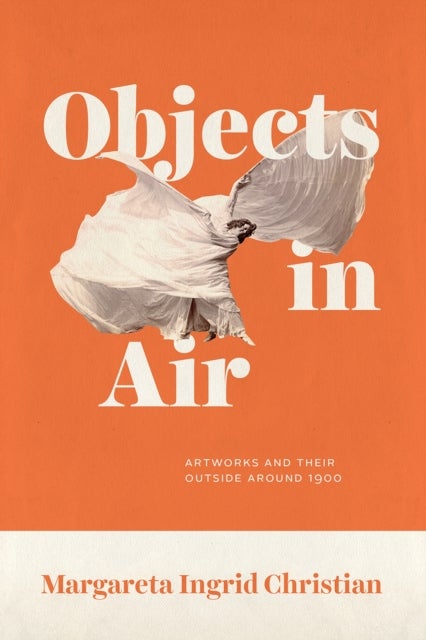 Objects in Air - Artworks and Their Outside around 1900