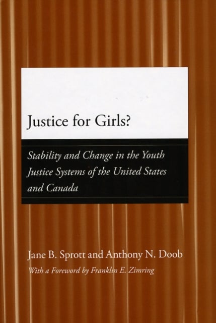 Justice for Girls? - Stability and Change in the Youth Justice Systems of the United States and Canada