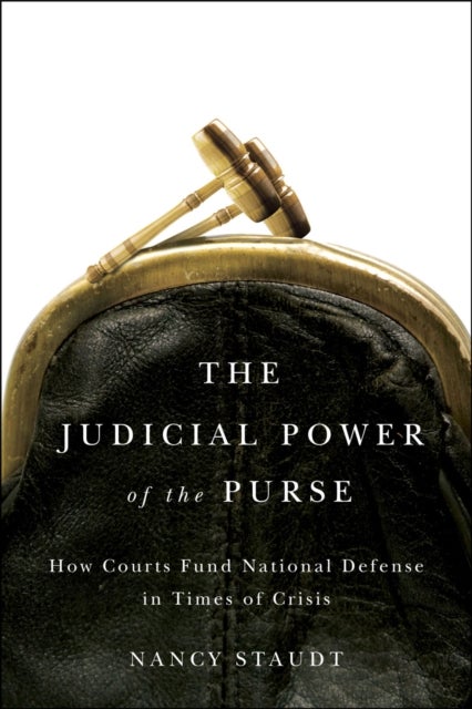 The Judicial Power of the Purse - How Courts Fund National Defense in Times of Crisis