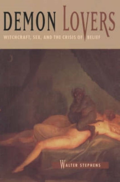 Demon Lovers - Witchcraft, Sex, and the Crisis of Belief