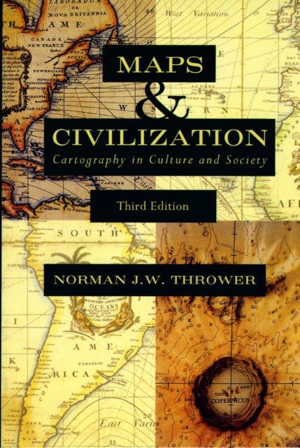 Maps and Civilization - Cartography in Culture and Society, Third Edition