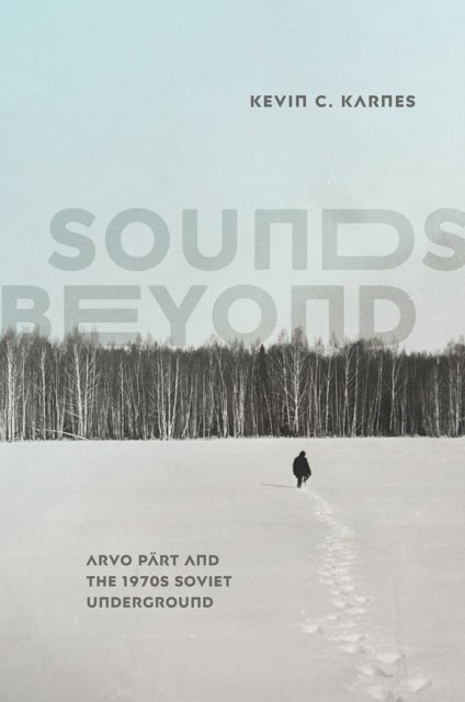 Sounds Beyond - Arvo Part and the 1970s Soviet Underground