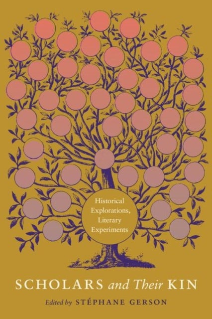 Scholars and Their Kin - Historical Explorations, Literary Experiments