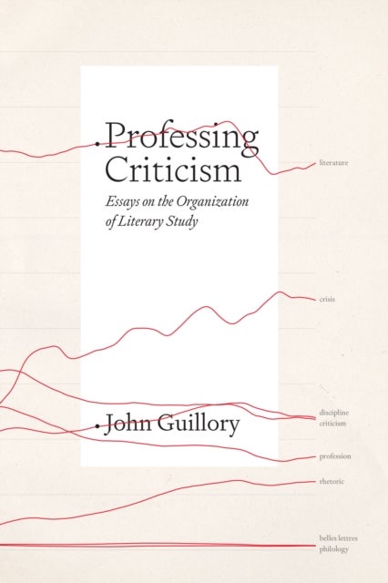 Professing Criticism - Essays on the Organization of Literary Study