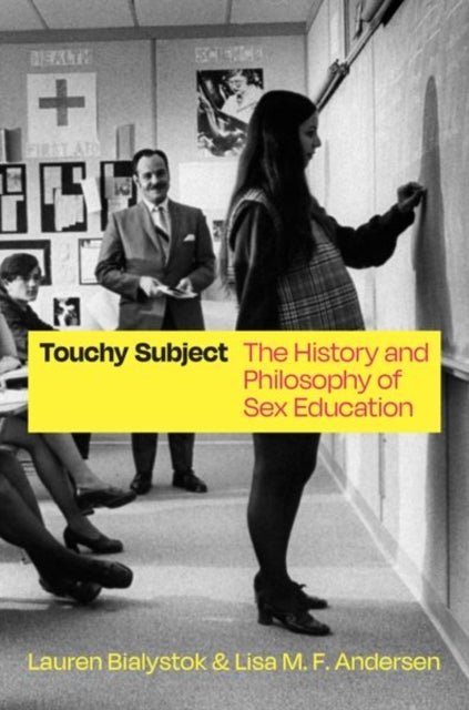 Touchy Subject - The History and Philosophy of Sex Education