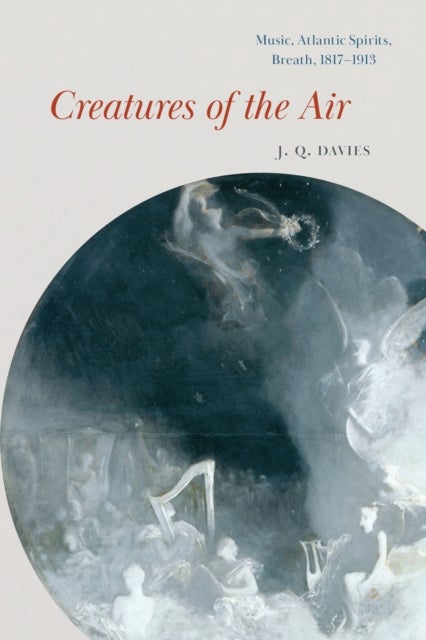 Creatures of the Air - Music, Atlantic Spirits, Breath, 1817–1913