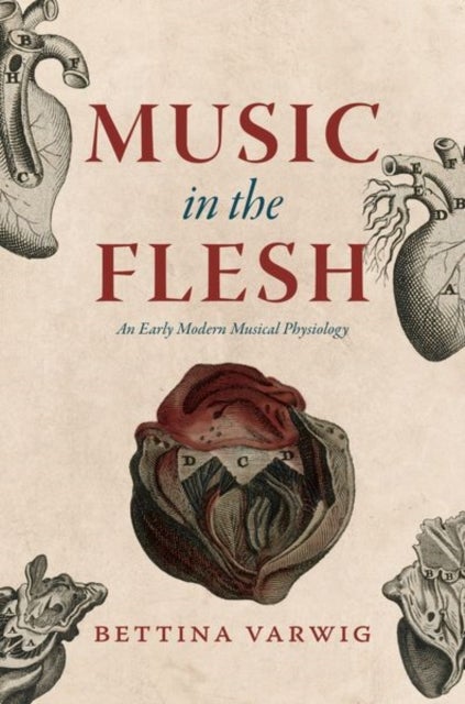 Music in the Flesh - An Early Modern Musical Physiology