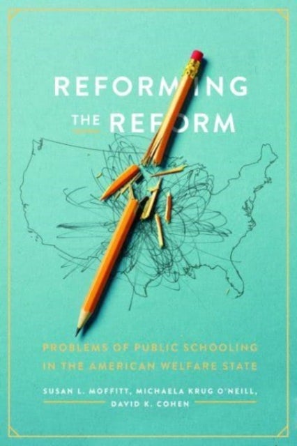 Reforming the Reform - Problems of Public Schooling in the American Welfare State