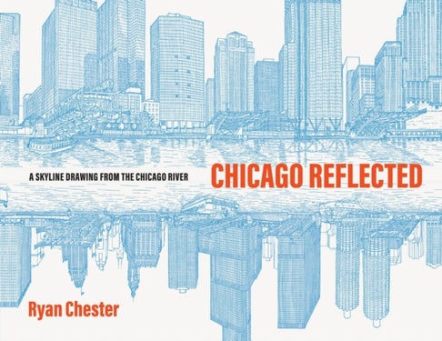 Chicago Reflected - A Skyline Drawing from the Chicago River
