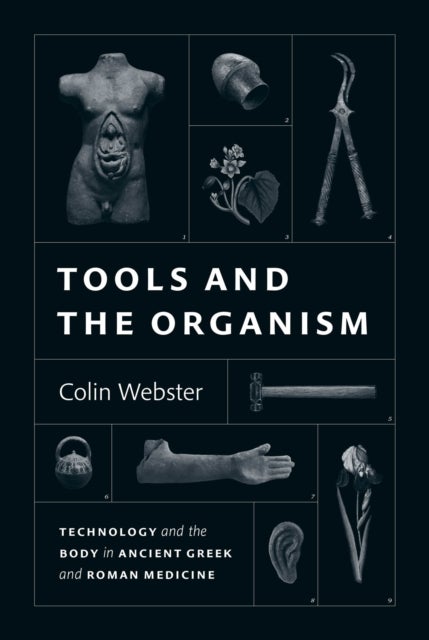 Tools and the Organism - Technology and the Body in Ancient Greek and Roman Medicine