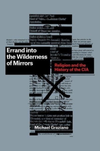 Errand into the Wilderness of Mirrors - Religion and the History of the CIA