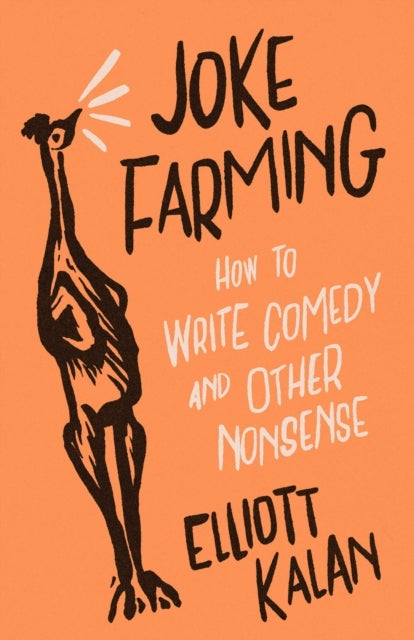 Joke Farming - How to Write Comedy and Other Nonsense