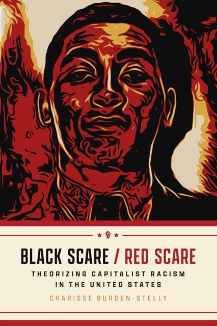 Black Scare / Red Scare - Theorizing Capitalist Racism in the United States