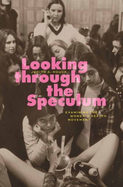 Looking through the Speculum - Examining the Women’s Health Movement