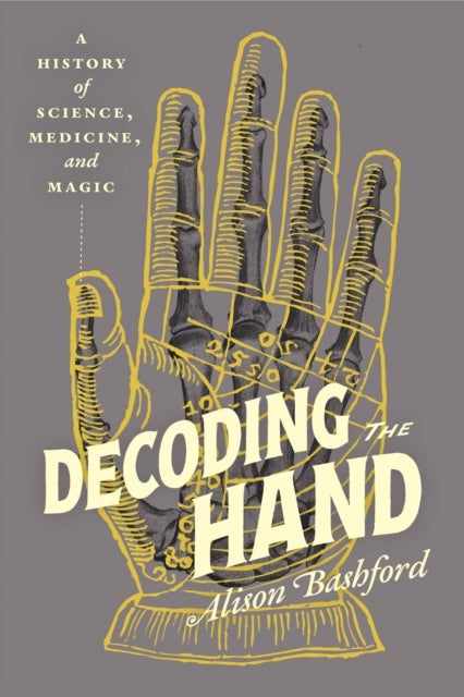 Decoding the Hand - A History of Science, Medicine, and Magic