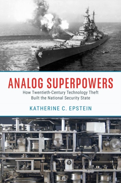 Analog Superpowers - How Twentieth-Century Technology Theft Built the National Security State