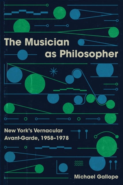 The Musician as Philosopher - New York's Vernacular Avant-Garde, 1958–1978