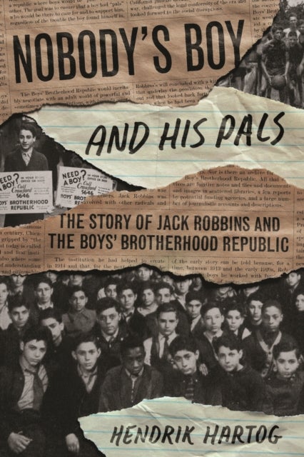 Nobody's Boy and His Pals - The Story of Jack Robbins and the Boys’ Brotherhood Republic