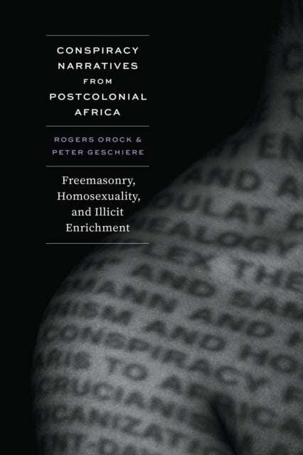 Conspiracy Narratives from Postcolonial Africa - Freemasonry, Homosexuality, and Illicit Enrichment