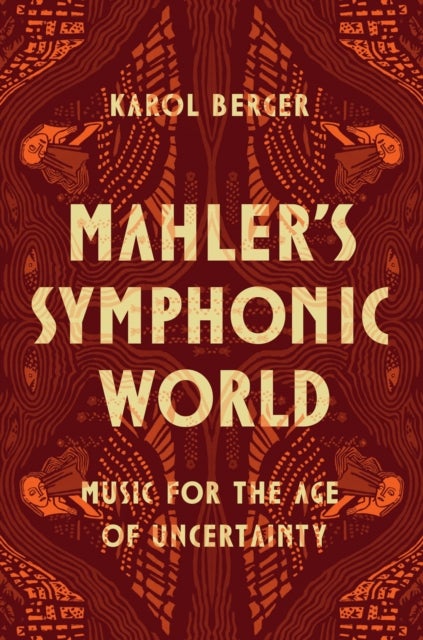 Mahler's Symphonic World - Music for the Age of Uncertainty