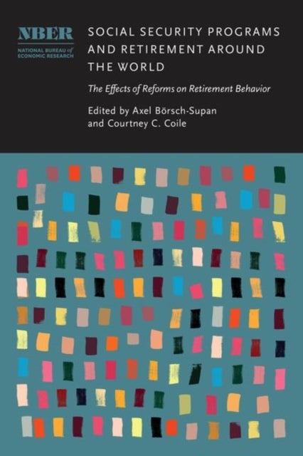Social Security Programs and Retirement around the World - The Effects of Reforms on Retirement Behavior